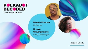 Web3 Foundation & Unfinished: Project Liberty | Polkadot Decoded 2022