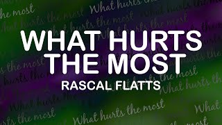 Rascal Flatts - What Hurts The Most (Lyrics / Lyric Video)
