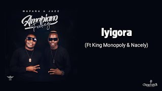 Mapara A Jazz - Iyigora [ft King Monopoly & Nacely] (Official Audio)