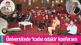 Üni̇versi̇tede ‘Kadin Odakli’ Konferans