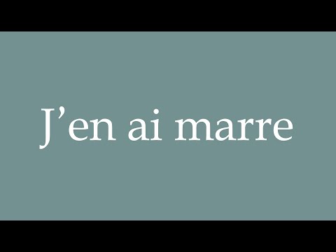 How To Pronounce ''J'en Ai Marre'' Correctly In French