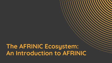 The AFRINIC Ecosystem: An Introduction to AFRINIC