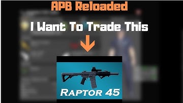 APB Reloaded: I Want To Trade My Raptor 45 