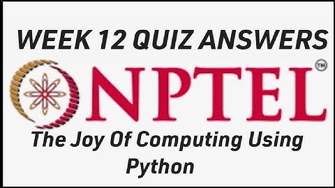 NPTEL WEEK 12 QUIZ ANSWERS! The Joy Of Computing Using Python