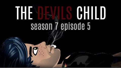 THE DEVILS CHILD S7.EP5 (MSP SERIES)