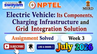Electric Vehicle Its Components, Charging Infrastructure and Grid Integration Solution Week 3 Answer