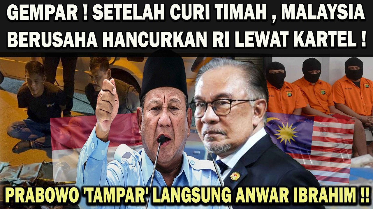 SETELAH CURI TIMAH , MALAYSIA BERUSAHA HANCURKAN RI LEWAT KARTEL❗️PRABOWO 'TAMPAR' LANGSUNG ANWAR !