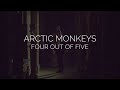 Four out of five // arctic monkeys lyrics