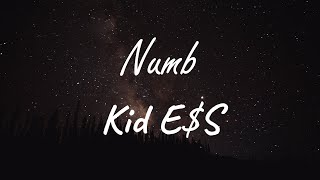 KID E$S - NUMB (Lyrics)