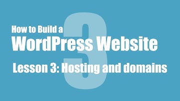 Lesson 3 | How to Build a WordPress Website for Beginners: Hosting and domains