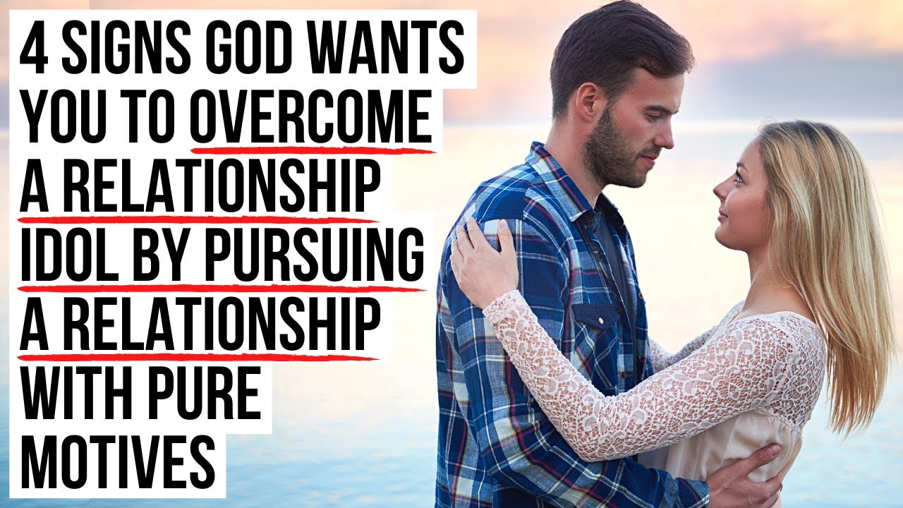 God Wants You to Pursue a Relationship as a Way of Repenting of Idolatry If . . .