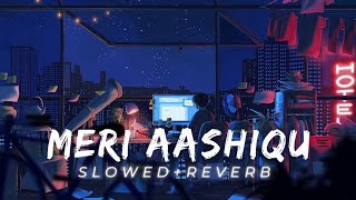 Download Lagu Meri Aashiqui ( Slowed Reverb ) |  Palak Muchhal, Arijit Singh MP3