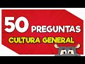 EXAMEN de CULTURA GENERAL - 50 PREGUNTAS 😃😃