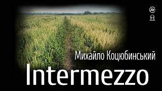 Михайло Коцюбинський - Intermezzo (2024) (аудіокнига українською)