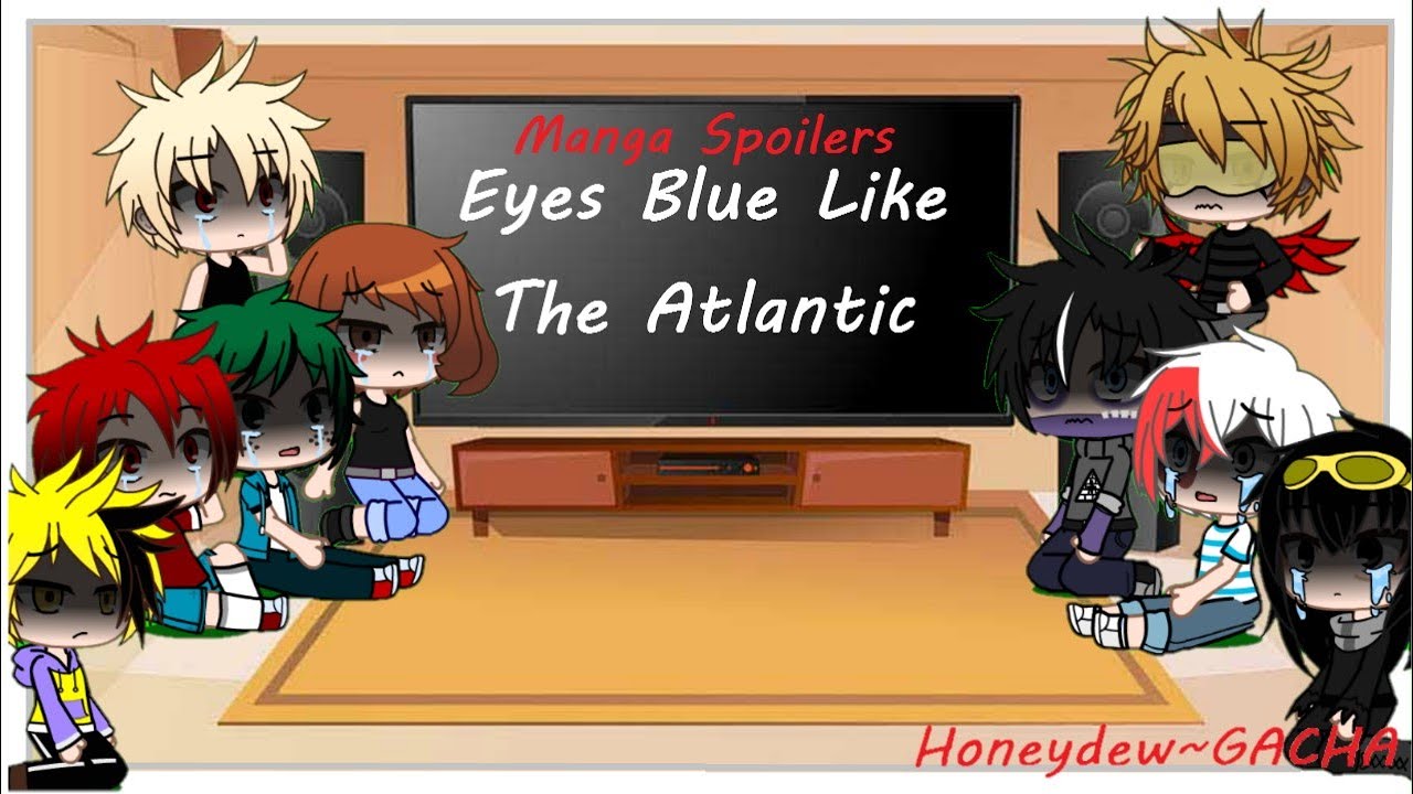 Bnha/Mha React to Eyes Blue like the Atlantic all colors | Manga Spoilers, Inspired | Honeydew~Gacha