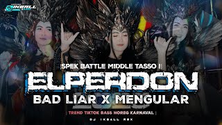DJ ELPERDON X BAD LIAR - SPEK BATTLE MIDDLE TASSO NGRUSAK SPIKER FYP TIKTOK TERBARU ❗ DJ IKBALL RMX 
