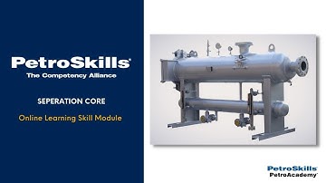 PetroSkills: Separation Core - PetroAcademy eLearning