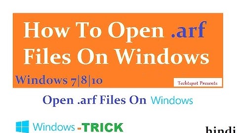 How To Open .arf Files On Windows 7 8 10 - Hindi Urdu
