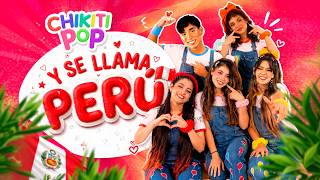 Y SE LLAMA PERÚ 🇵🇪 | Música Criolla para Niños 🪈 🎶 | Canción de Fiestas Patrias 🇵🇪🏔️ | Chikiti Pop