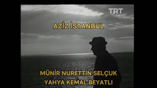 +AZİZ İSTANBUL - MÜNİR NURETTİN SELÇUK - YAHYA KEMAL BEYATLI