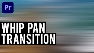 Adobe Premiere Pro - Whip Pan Blur Transition