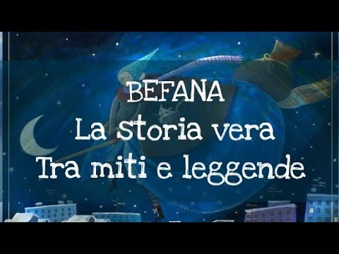 LA BEFANA - LA VERA STORIA - Tra miti e leggende