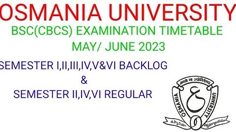 OU BSC(CBCS)SEMESTER I,II,III,IV,V,VI BACKLOG & SEMESTER II,IV,VI REGULAR EXAMINATION TIMETABLE 2023