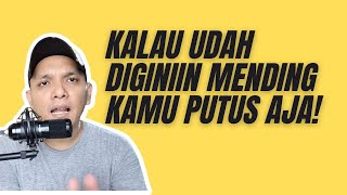 UDAH SAATNYA PUTUS KALO UDAH DIBEGINIIN!!