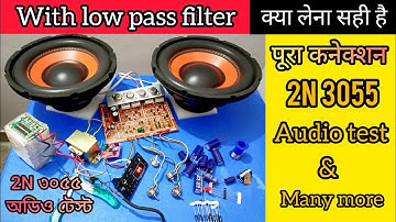 2N 3055 Amplifier board Audio test | 3055 Connection with low pass filter