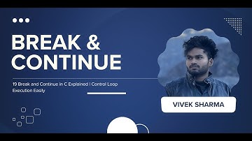 19 Break and Continue | codenook vivek sharma