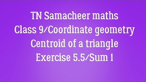 Sum 1 Exercise 5.5 Class 9 Coordinate geometry Tamilnadu Samacheer maths Nithyaganesh Maths
