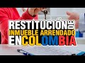 RESTITUCIÓN DE INMUEBLE ARRENDADO EN COLOMBIA