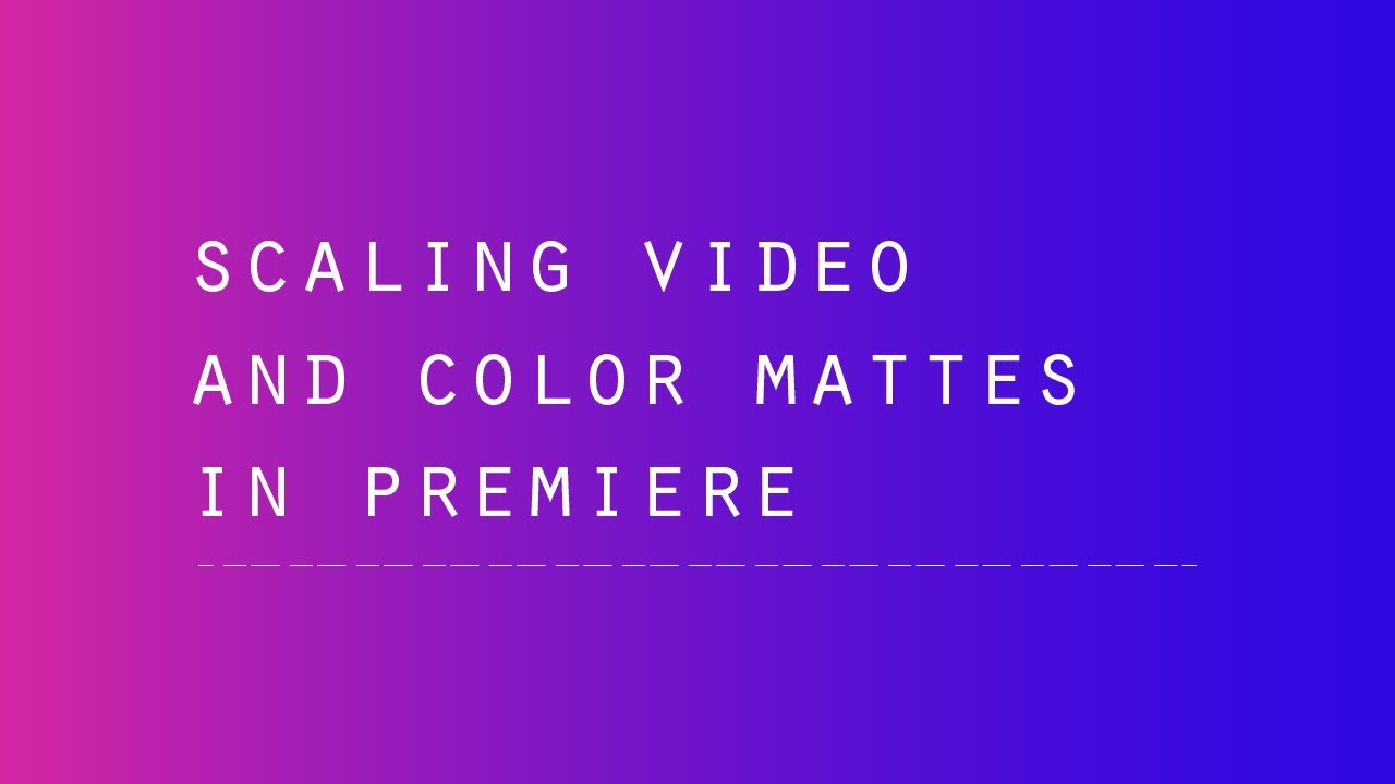 Adobe Premiere Scaling + Color Matte YouTube