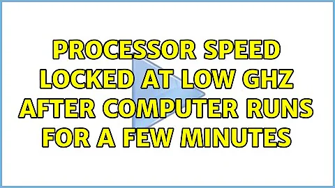 Processor speed locked at low GHz after computer runs for a few minutes (2 Solutions!!)