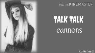 Cannons - Talk Talk (Lyrics)
