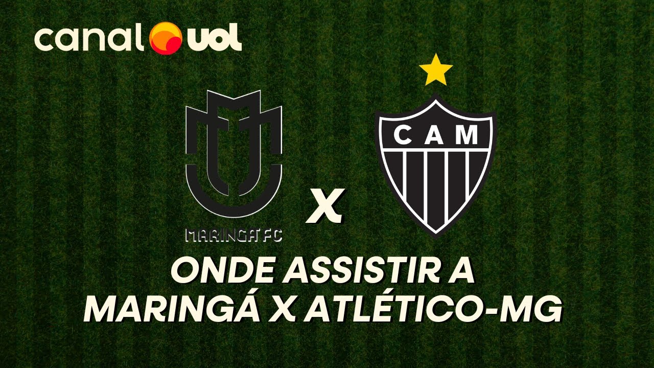MARINGÁ X ATLÉTICO-MG: ONDE ASSISTIR À TRANSMISSÃO AO VIVO DO JOGO E ...