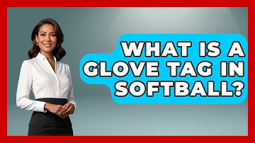 What Is A Glove Tag In Softball? - Softball Basics and Beyond