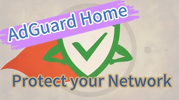 How to Protect Your Network Security and Privacy with Adguard Home