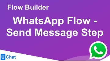 UChat Tutorial 10 - Flow Builder - WhatsApp Flow - Send Message Step