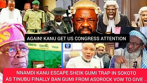 TINUBU FINALLY ORDERED,NNAMDI KANU ESCAPE GUMI TRAP IN SOKOTO PRISON AS TINUBU BANS SHEIK GUMI FROM.