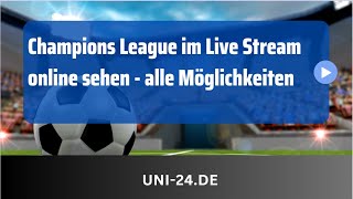 Champions League im Live Stream gucken alle Moglichkeiten