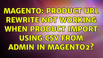 Magento: Product url rewrite not working when product import using csv from admin in magento2?