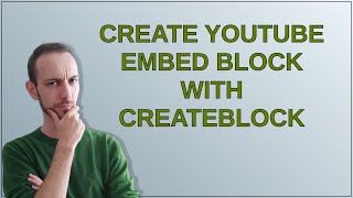 Wordpress: Create Youtube embed block with createBlock