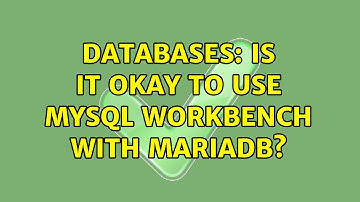 Databases: Is it okay to use MySQL Workbench with MariaDB?