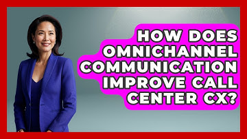 How Does Omnichannel Communication Improve Call Center CX? - Call Center Pro Strategies