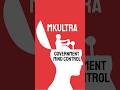 MKUltra Government Mind Control
