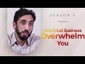 Dont let sadness overwhelm you  amazed by the quran w nouman ali khan