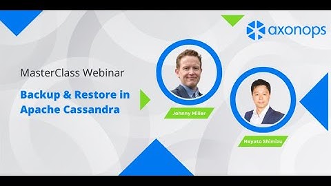 AxonOps MasterClass: Cassandra Backup and Restore