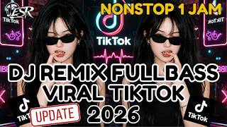 Dj Remix Fullbass Special 1Jam Nonstop VIRAL TIKTOK TERUPDATE 2026 🔥🎵