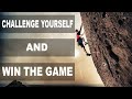 Challenge Yourself And Win The Game - Best Winning Attitude Motivation